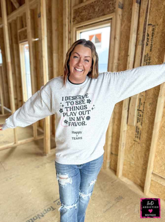 I Deserve To See Things Play Out In My Favor- Sweatshirt