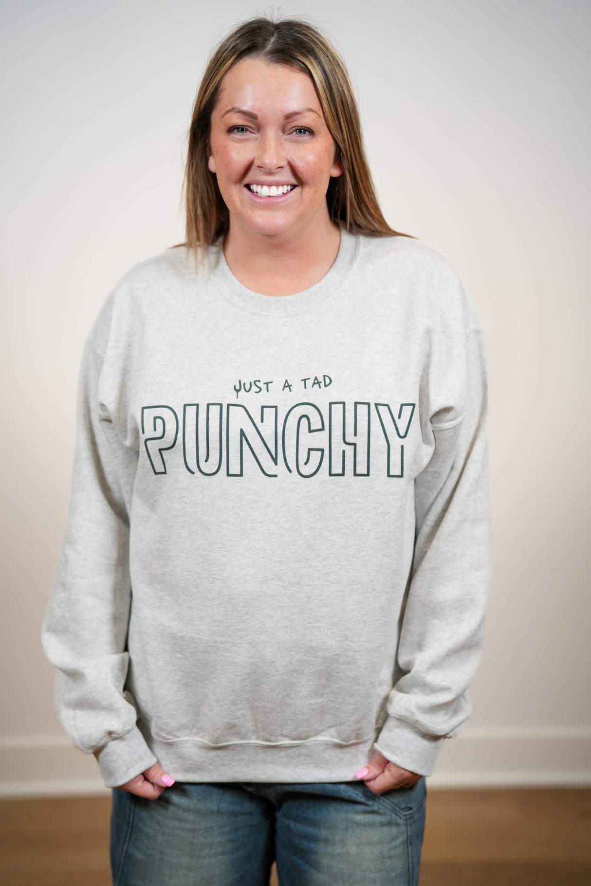 Just A Tad Punchy Sweatshirt