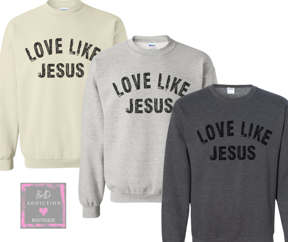 Love Like Jesus Sweatshirt