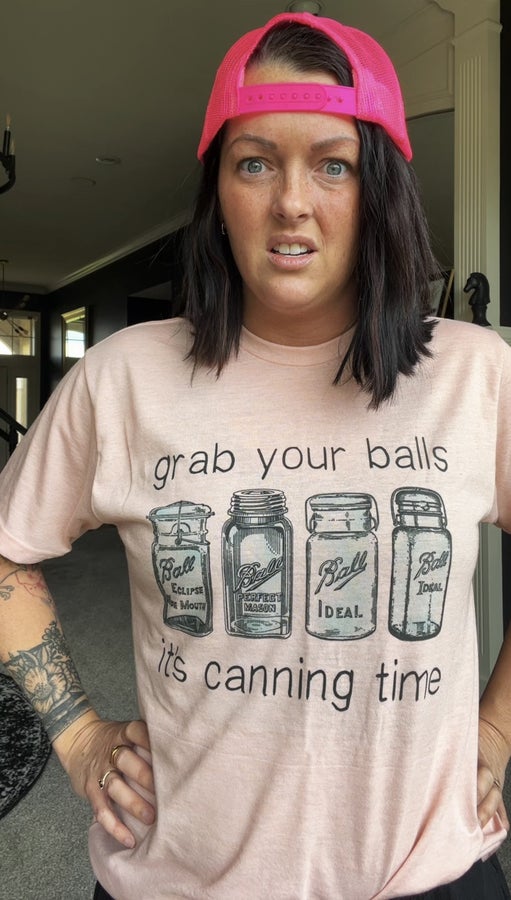 Grab Your Balls It's Canning Time Tee Bad Addiction