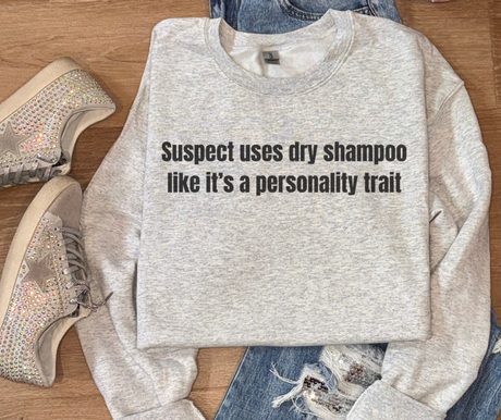 Suspect Uses Dry Shampoo Sweatshirt Bad Addiction