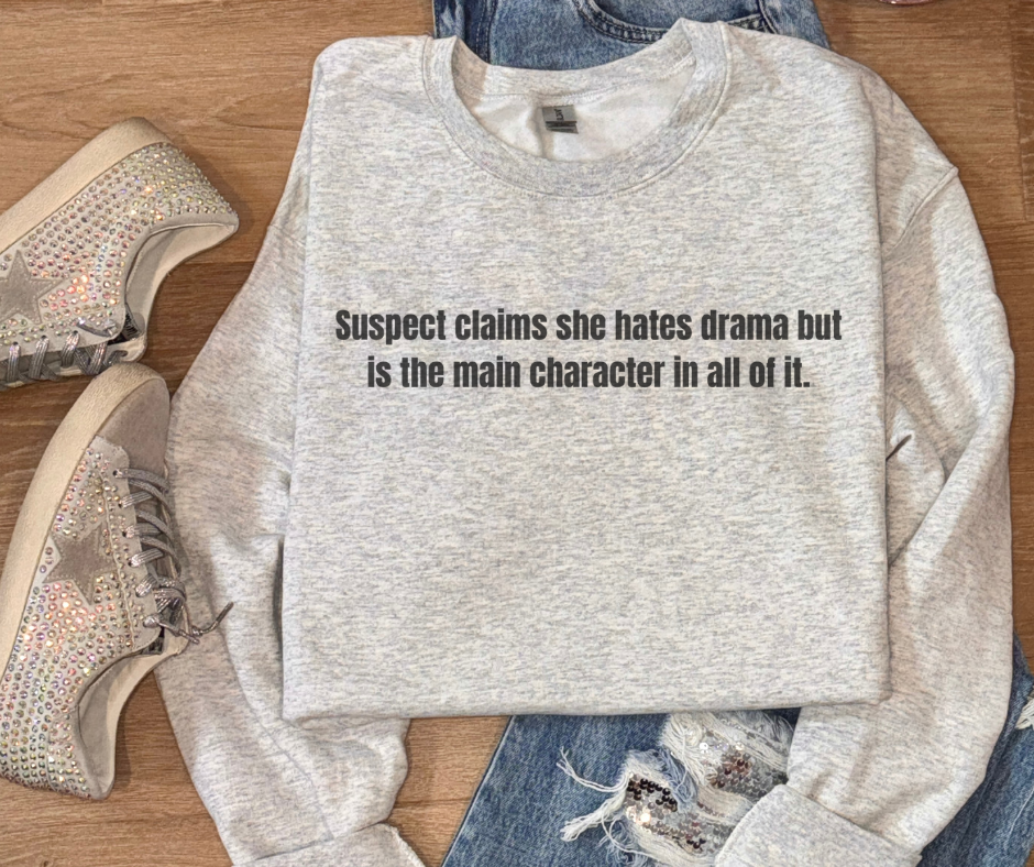 Suspect Claims She Hates Drama Sweatshirt Bad Addiction