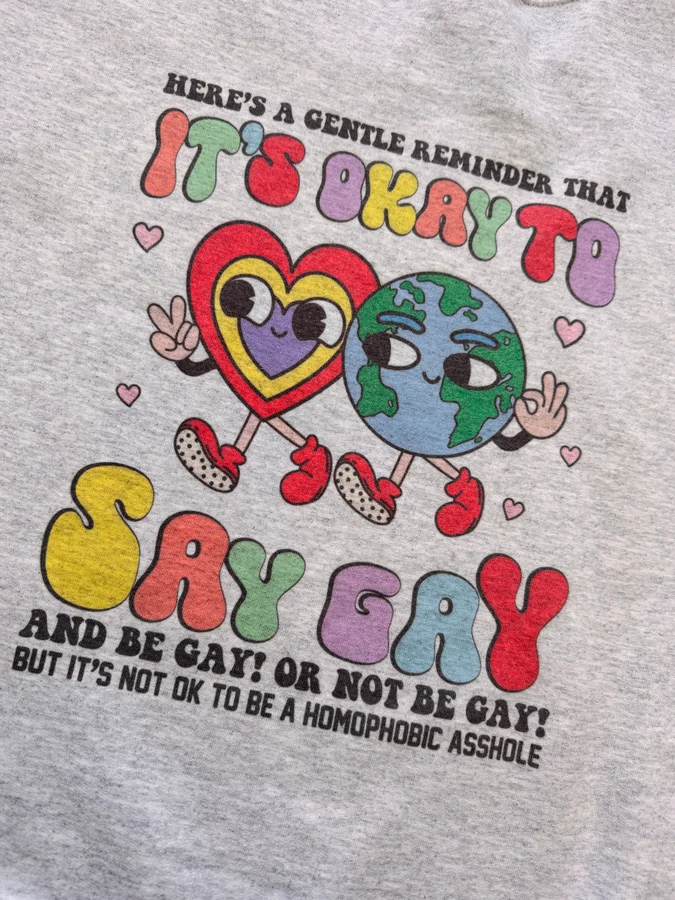 Okay To Say Gay Sweatshirt