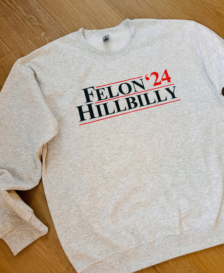 Felon Hillbilly '24 Sweatshirt Bad Addiction