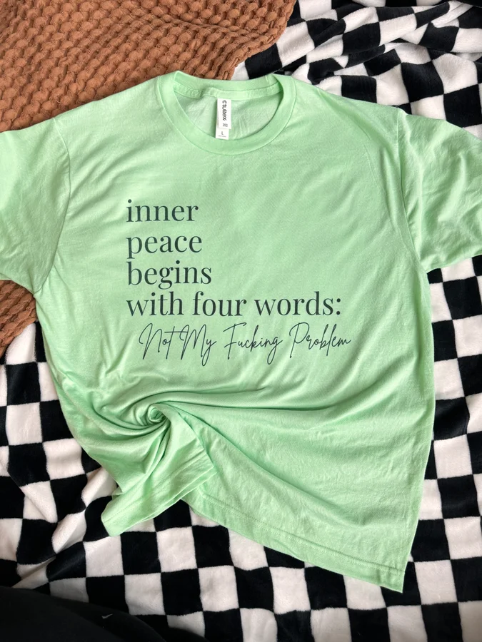 Inner Peace Begins With Four Words- Mint Tee