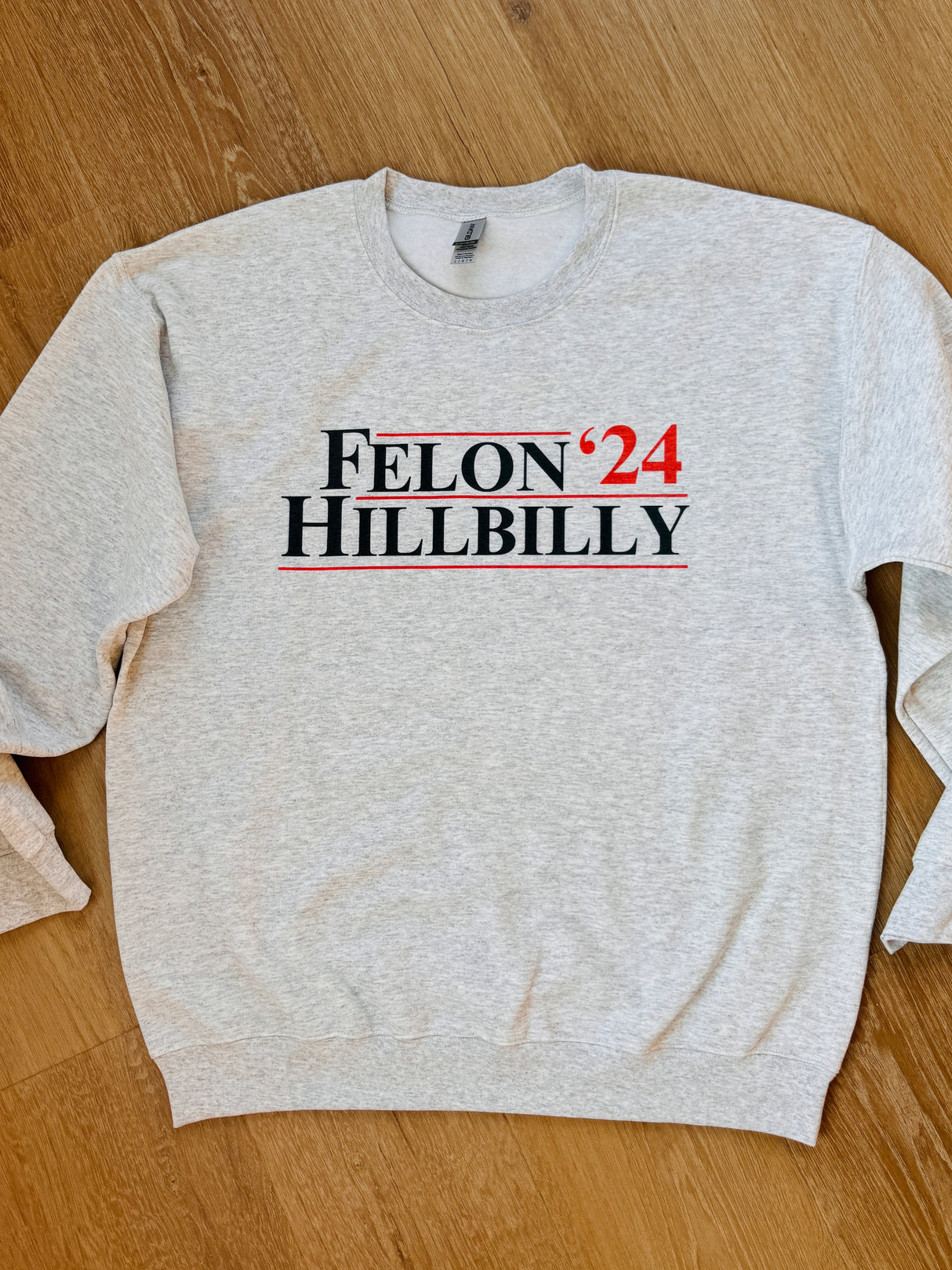 Felon Hillbilly '24 Sweatshirt