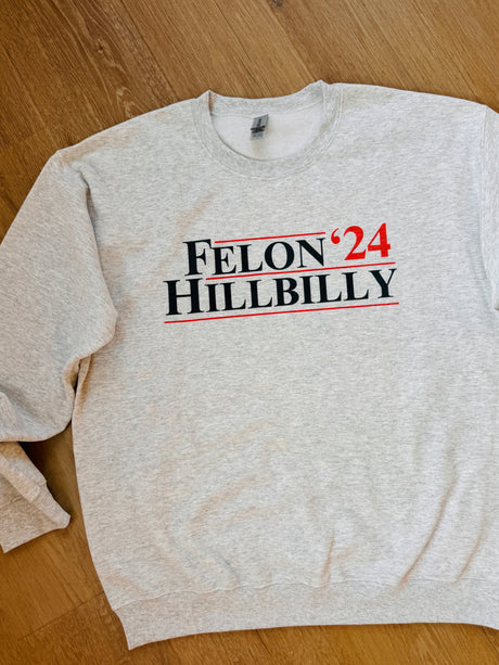 Felon Hillbilly '24 Sweatshirt