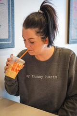 My Tummy Hurts Sweatshirt