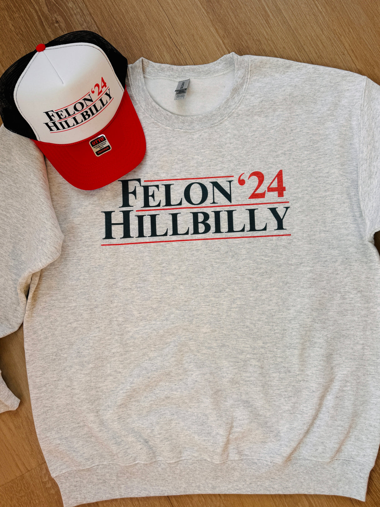 Felon Hillbilly '24 Sweatshirt