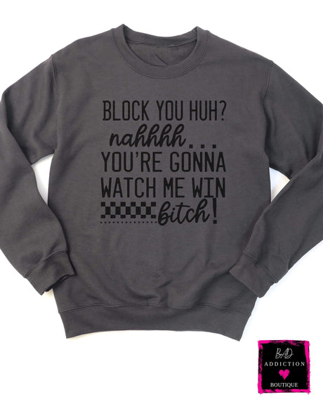 You're Gonna Watch Me Win Sweatshirt