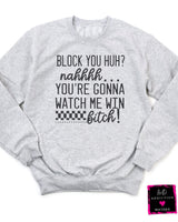 You're Gonna Watch Me Win Sweatshirt