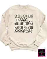 You're Gonna Watch Me Win Sweatshirt