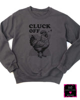 Cluck Off Sweatshirt