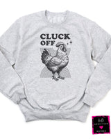 Cluck Off Sweatshirt