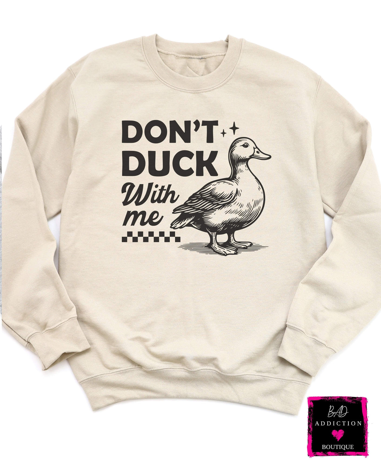 Don't Duck With Me Sweatshirt