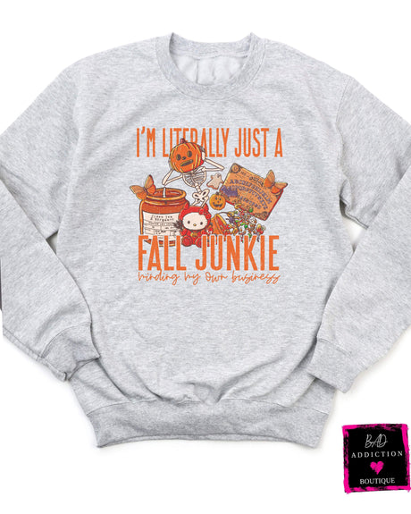 Literally Just A Fall Junkie Sweatshirt