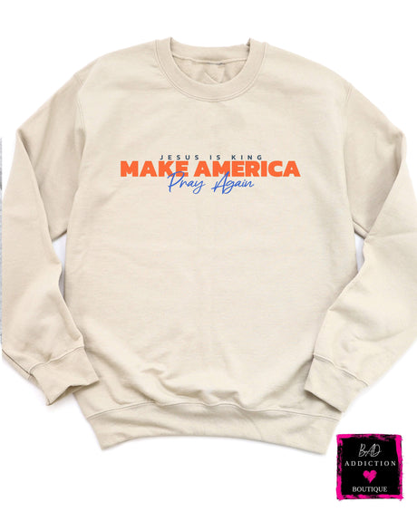 Make America Pray Again Sweatshirt