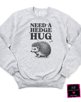 Need A Hedge-Hug Sweatshirt