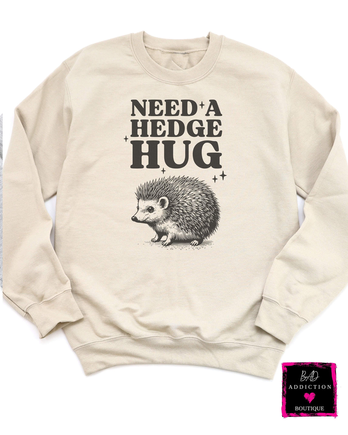 Need A Hedge-Hug Sweatshirt