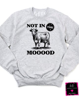 Not In The Mooood Sweatshirt