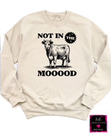 Not In The Mooood Sweatshirt