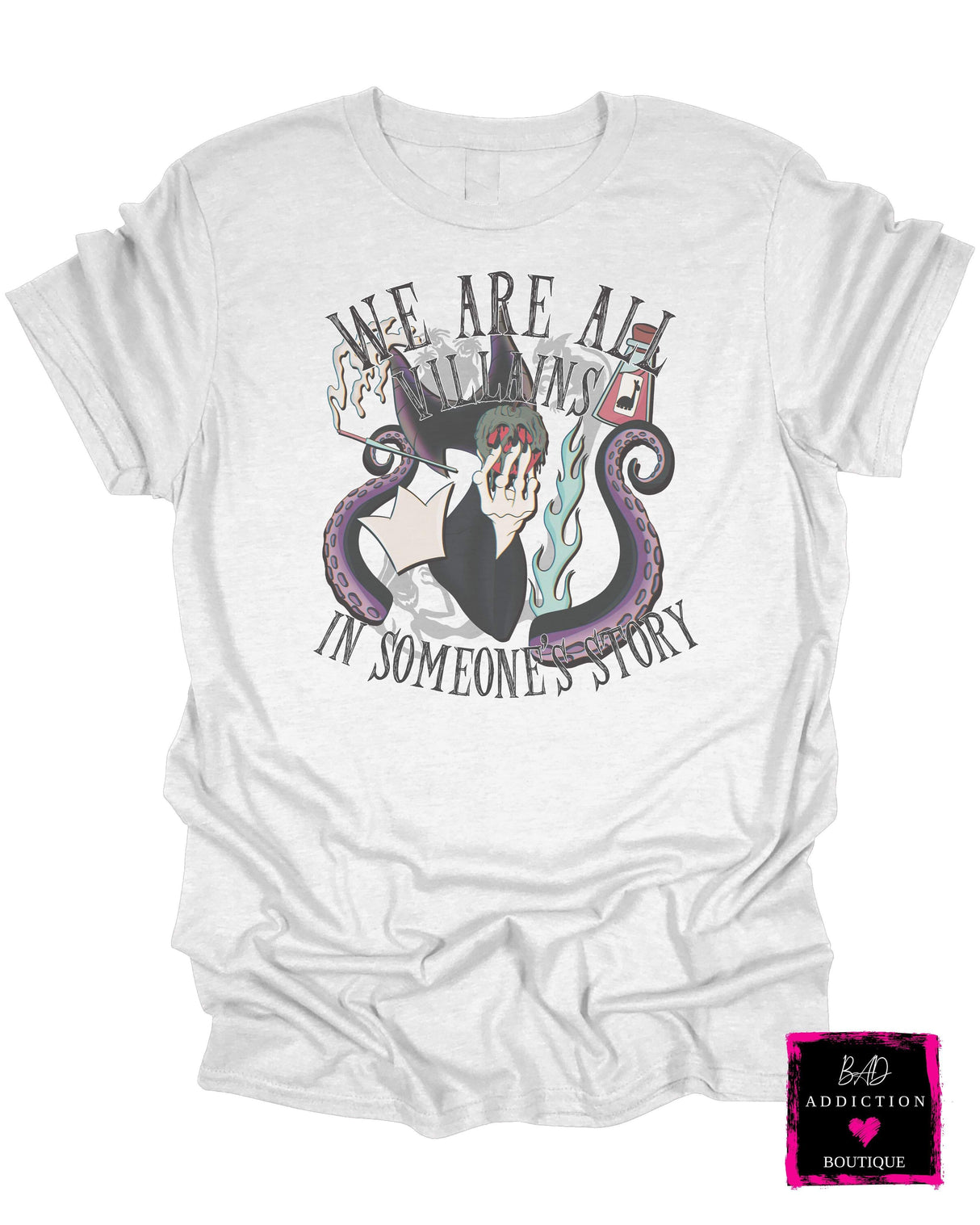 We Are All Villains in Someone's Story Tee