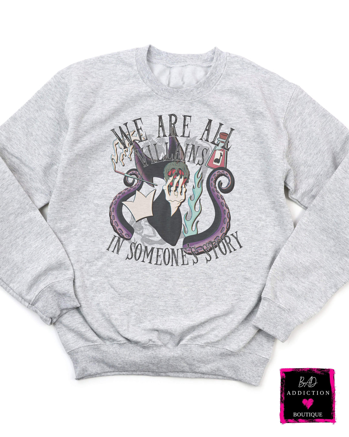 We Are All Villains in Someone's Story Sweatshirt