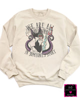 We Are All Villains in Someone's Story Sweatshirt