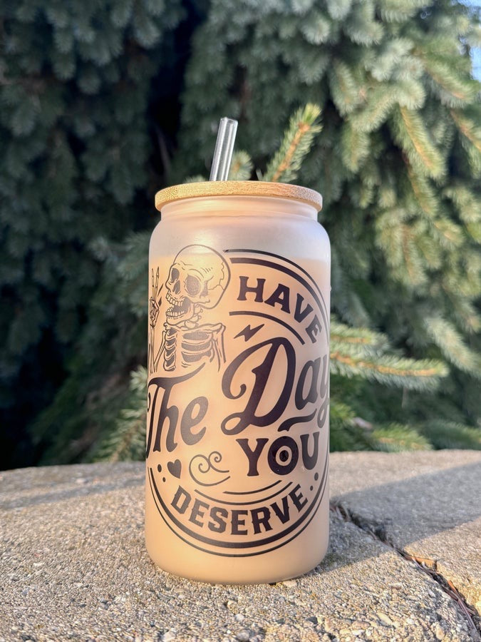 Have The Day You Deserve Glass Can With Bamboo Lid