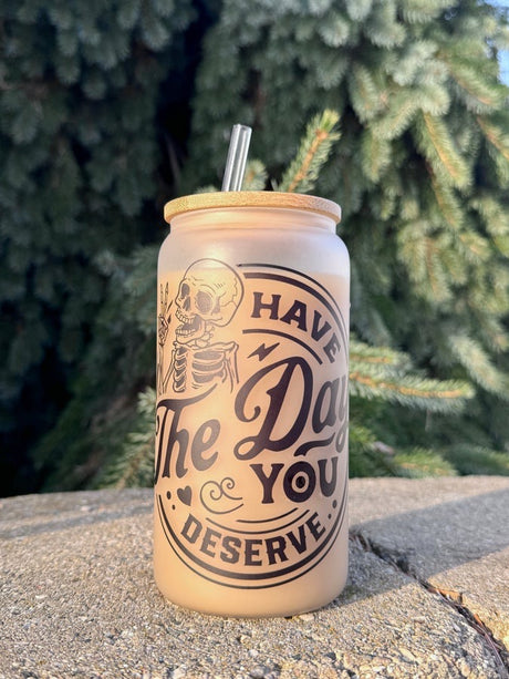 Have The Day You Deserve Glass Can With Bamboo Lid