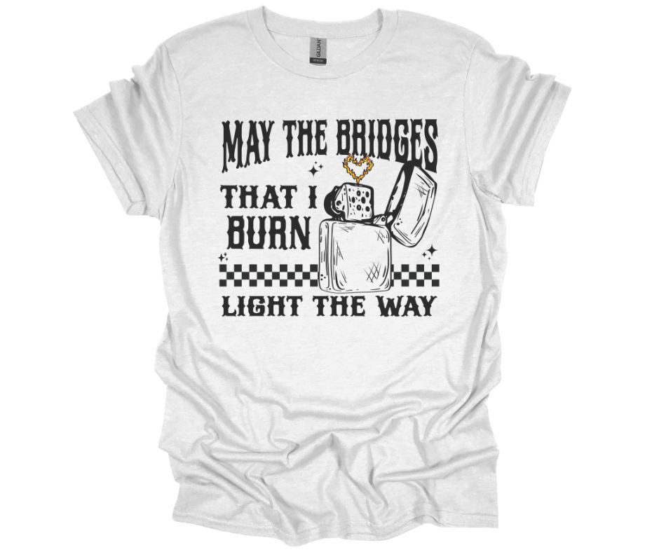 May The Bridges I Burn Tee