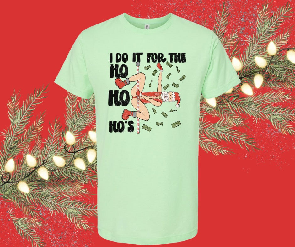 I Do It for the Ho Ho Ho's Graphic Tee