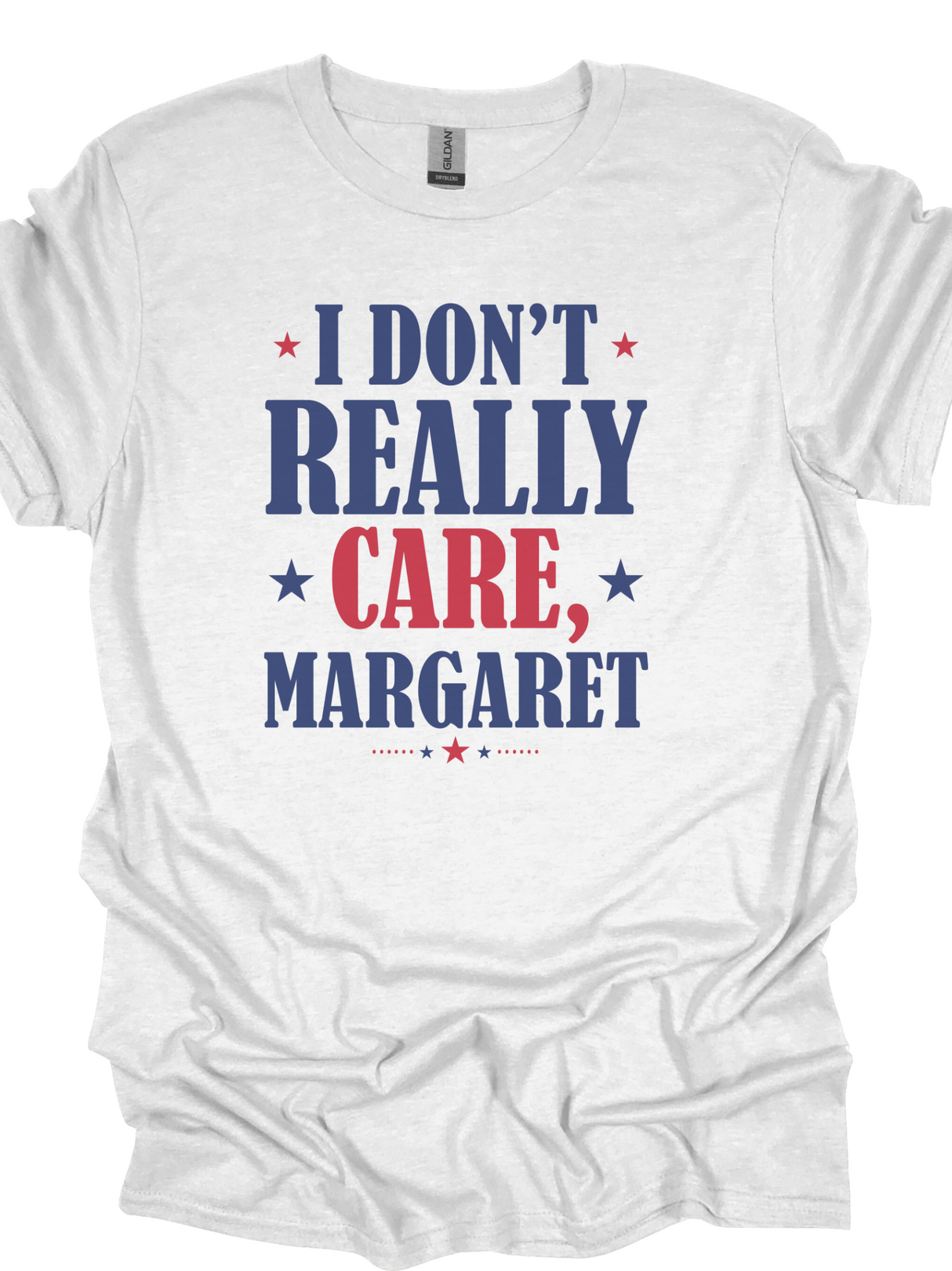 I Don't Really Care, Margaret T-Shirt