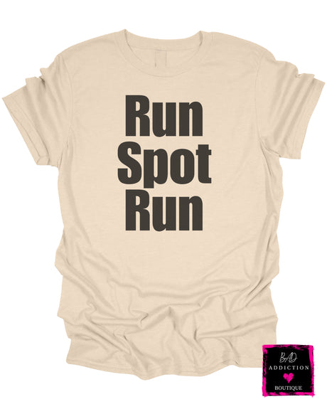 Run Spot Run Tee Bad Addiction